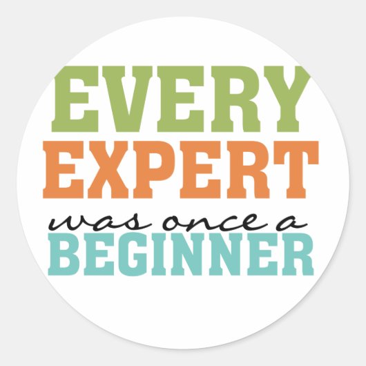 Elke expert was ooit een beginner ronde sticker (Voorkant)