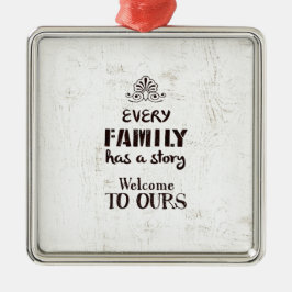 Elke familie heeft een verhaal metalen ornament