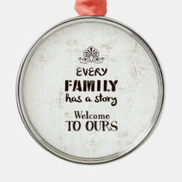 Elke familie heeft een verhaal metalen ornament