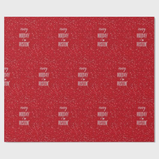 Elke feestdag ben ik Hustlin' Kerstmis Cadeaupapier (Vlak)