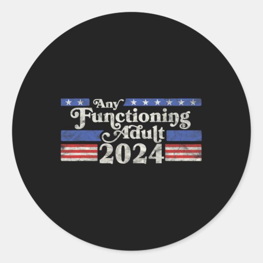 Elke functionerende Volwassene 2024 Grappige Retro Ronde Sticker (Voorkant)