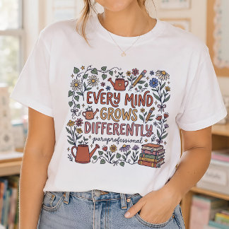 Elke Geest Groeit Anders Paraprofessional T-shirt