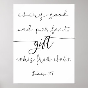 Elke Goede en perfecte Gift James 1:17 Poster