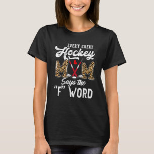 Elke grote hockey moeder zegt het F woord moeder's T-shirt