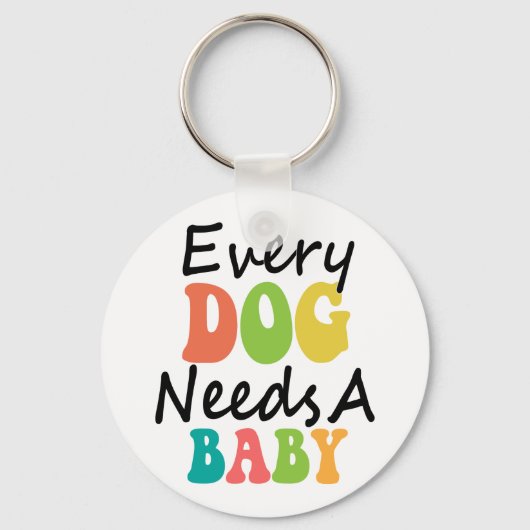 Elke hond heeft een Baby nodig Sleutelhanger (Voorkant)