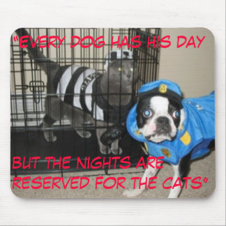 "Elke hond heeft zijn dag maar de nachten... Muismat