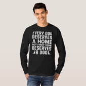 Elke hond verdient een thuis hond redding dier t-shirt (Voorkant volledig)