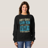 Elke Idioot Kan Marathon Speciale Idioot Hardlopen Trui (Voorkant volledig)