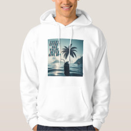 Elke inspanning doet ertoe, geef nooit op hoodie