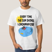 Elke keer als de zon schijnt, sterft er een Snowma T-shirt (Voorkant)