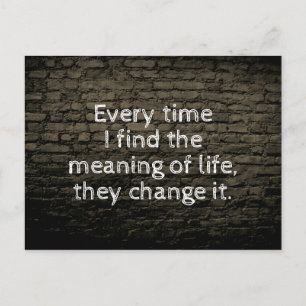 Elke keer als ik de betekenis van het leven vind,  briefkaart