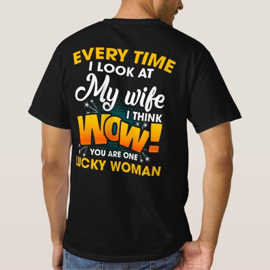 Elke keer als ik naar mijn vrouw kijk, denk ik dat t-shirt (Achterkant)