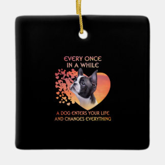 Elke keer dat een hond je leven in Boston betreedt Keramisch Ornament