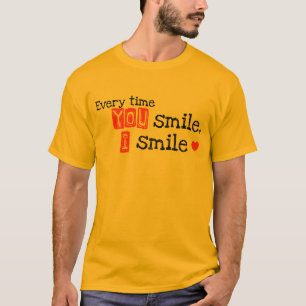 Elke keer dat je glimlacht, glimlach ik. t-shirt