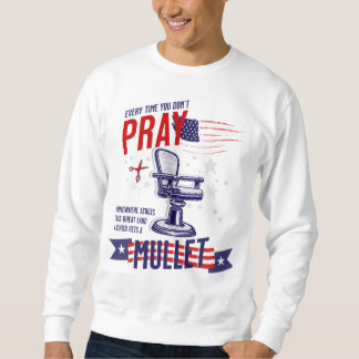 Elke keer dat je niet bidt grappig sweatshirt