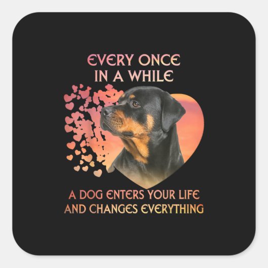 Elke keer in A terwijl een hond uw rottweiler inga Vierkante Sticker (Voorkant)