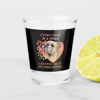 Elke keer in een tijd dat een hond je leven ingaat shot glas