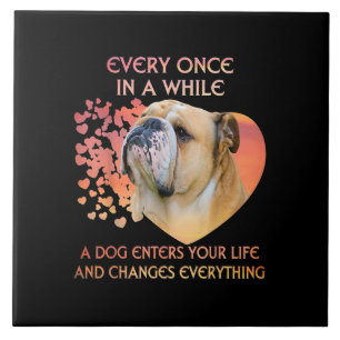 Elke keer in een tijd dat een hond je leven ingaat tegeltje