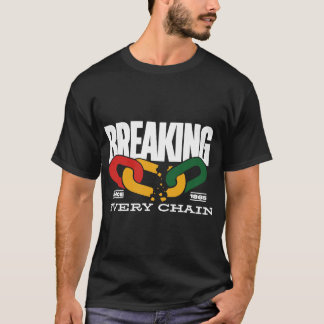 Elke keten doorbreken sinds 1865 Juneteenth _2  T-shirt