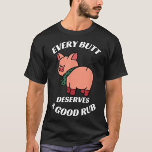 Elke kont verdient een goede wrijf grillen slager  t-shirt