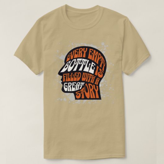 Elke lege fles is gevuld met een geweldig verhaal t-shirt (Design voorkant)