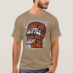Elke lege fles is gevuld met een geweldig verhaal  t-shirt