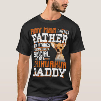 Elke man kan een vader zijn Iemand Speciaal Chihua T-shirt