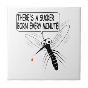 Elke minuut wordt er een Sucker geboren. Tegeltje