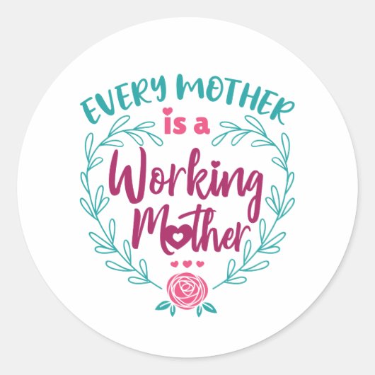 Elke moeder is een werkende moeder ronde sticker (Voorkant)