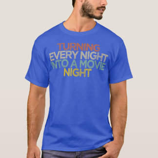 Elke nacht omzetten in een filmnacht t-shirt