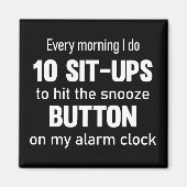Elke ochtend doe ik 10 sit-ups..| grappig gezegde magneet (Voorkant)