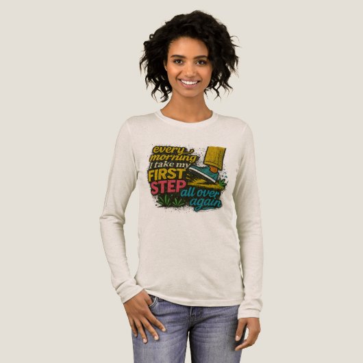 Elke Ochtend Eerste Stap - T-Shirt (Voorkant)