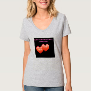 Elke Persoon Verdient Het Om Geliefd Te Worden Vro T-shirt