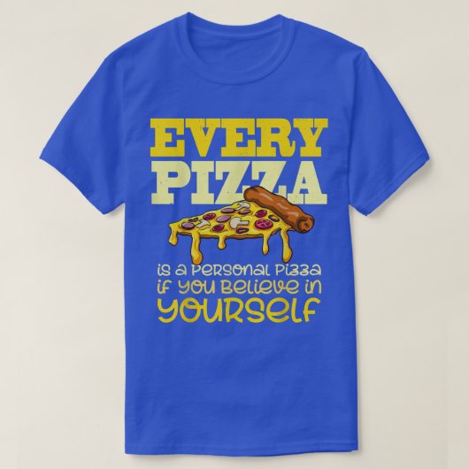 Elke Pizza is een persoonlijk Pizza Shirt grappige (Design voorkant)