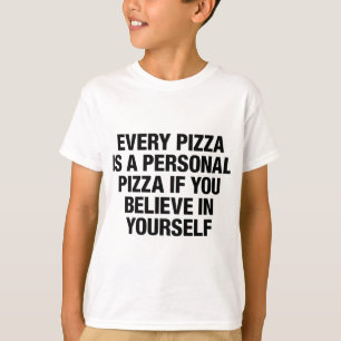 Elke pizza is een persoonlijke pizza als je erin g t-shirt
