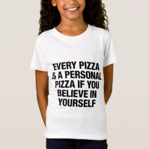Elke pizza is een persoonlijke pizza als je erin g t-shirt