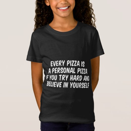 Elke pizza is een persoonlijke pizza als je hard p t-shirt (Voorkant)