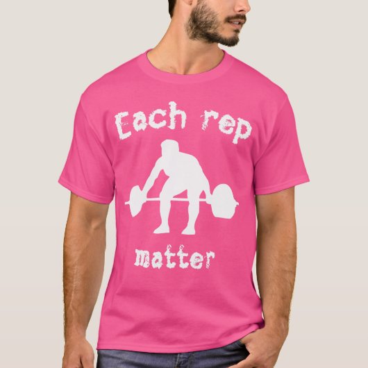 Elke Rep Matter Workout Barbell Gewichtheffen T-shirt (Voorkant)