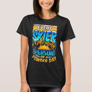 Elke skiër ochtendmens op poedersneeuwdag leuk ski t-shirt