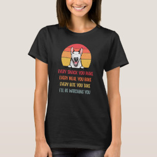 Elke snack die je maakt Bull Terrier Hond Mam T-shirt