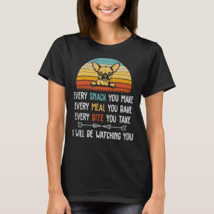 Elke snack die je maakt elk maaltje dat je in Chih T-shirt