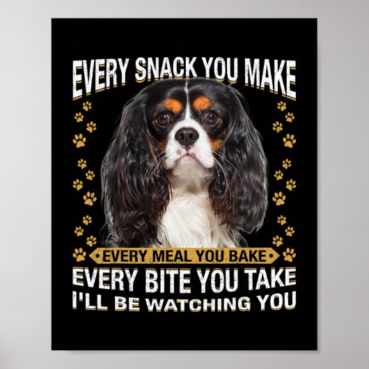 Elke snack die je maakt grappige Cavalier King Cha Poster (Voorkant)