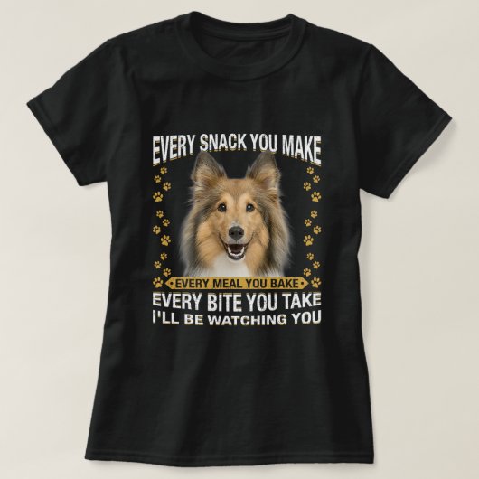 Elke snack die je maakt... maakt Funny Sheltie Dog T-shirt (Design voorkant)