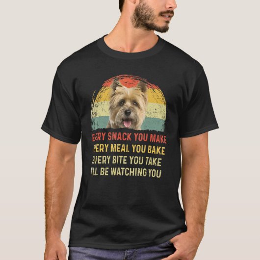 Elke snack die je maakt van Cairn Terrier Dog mam. T-shirt (Voorkant)