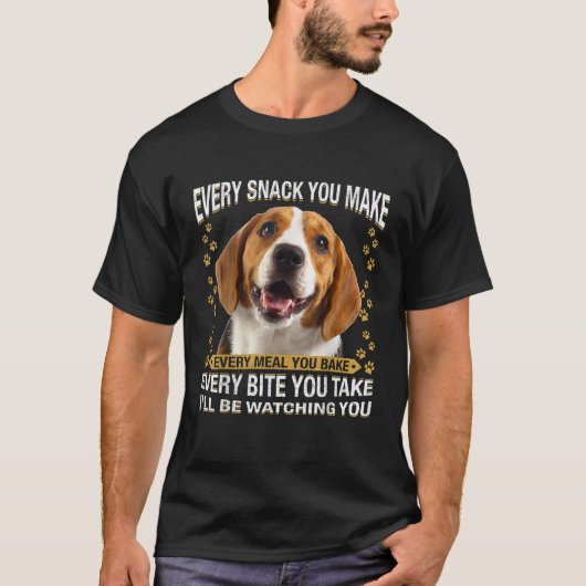 Elke snack die je maakt van Funny Beagle Dog mam p T-shirt (Voorkant)
