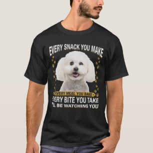 Elke snack die je maakt van Funny Bichon Frise Dog T-shirt