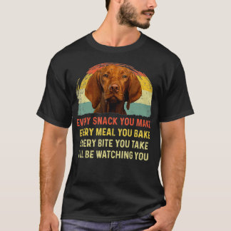 Elke snack die je maakt van Vizsla Dog mam T-shirt