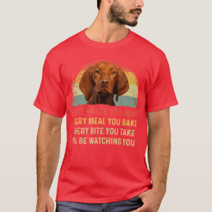 Elke Snack Die Je Maakt Vizsla Hond Moeder Hond Va T-shirt