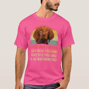 Elke snack die je maakt Vizsla-hond Moeder Hond Va T-shirt