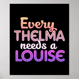 Elke Thelma heeft een Louise nodig Poster